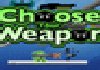 Choose your weapon